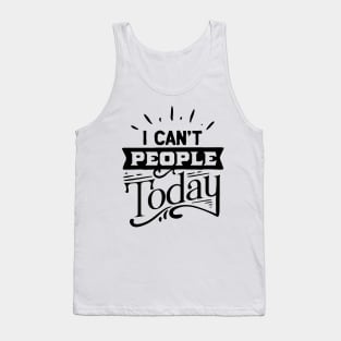 I can't people today Tank Top